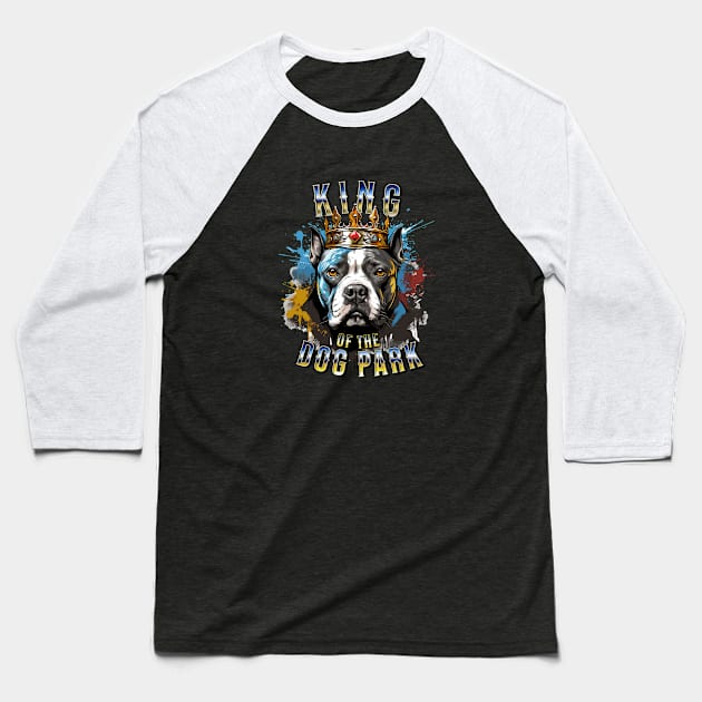 Big Bold Pit Bull King of the Dog Park graphic for dog lover dog mom dog dad Funny Dog Baseball T-Shirt by Tees 4 Thee